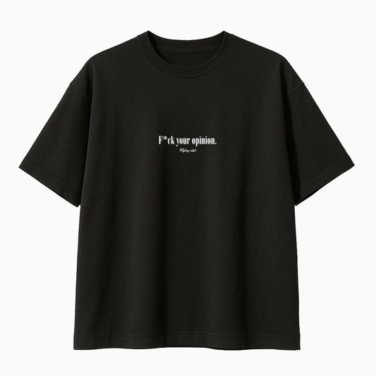 “F*ck Your Opinion” Tee
